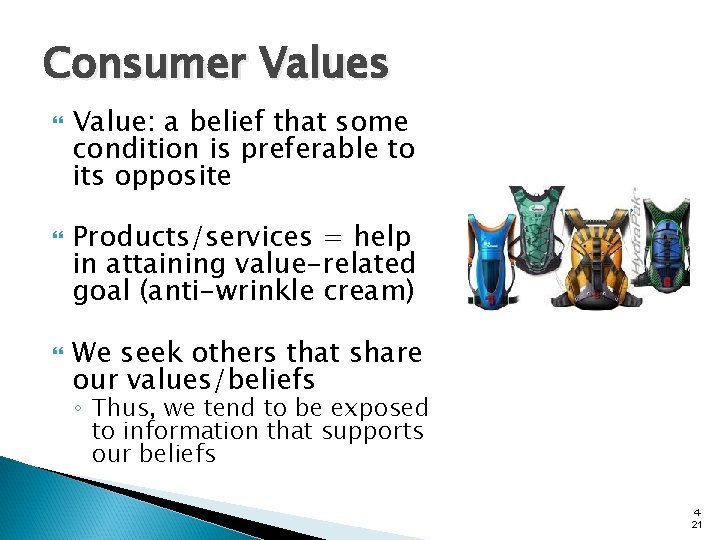 Consumer Values Value: a belief that some condition is preferable to its opposite Products/services