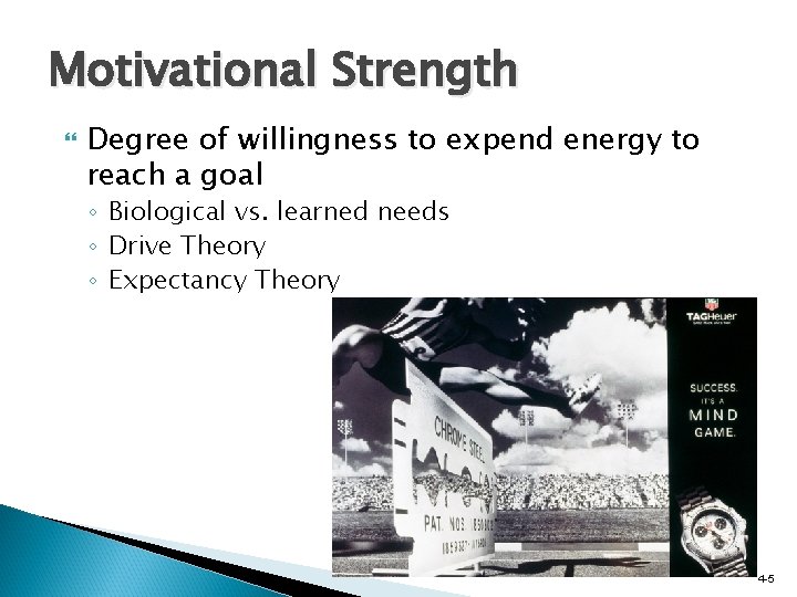Motivational Strength Degree of willingness to expend energy to reach a goal ◦ Biological