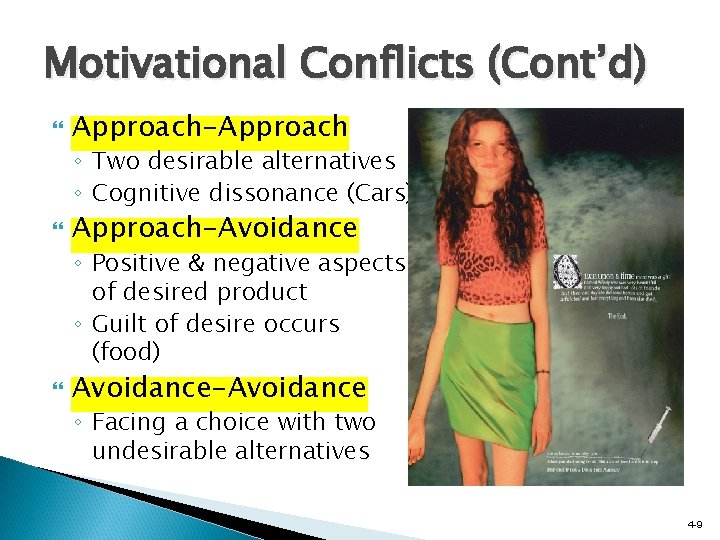Motivational Conflicts (Cont’d) Approach-Approach ◦ Two desirable alternatives ◦ Cognitive dissonance (Cars) Approach-Avoidance ◦
