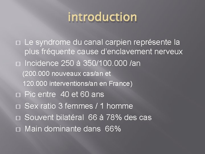 introduction � � Le syndrome du canal carpien représente la plus fréquente cause d’enclavement