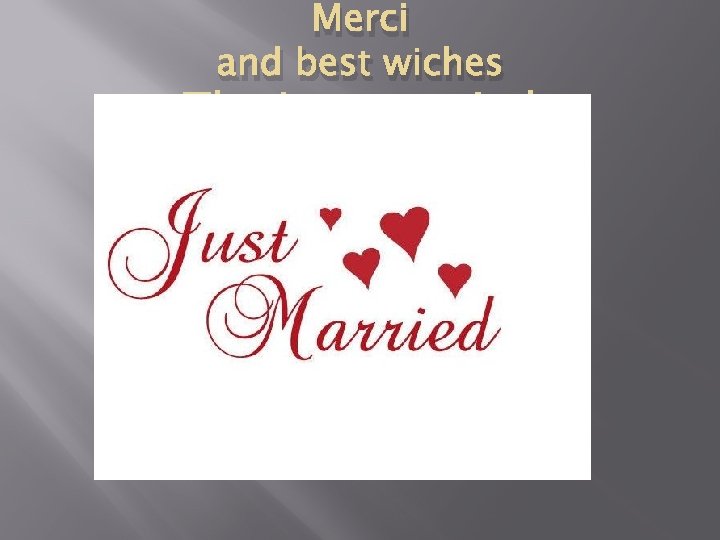Merci and best wiches The just married 