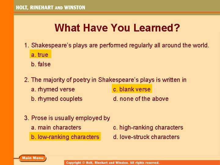 What Have You Learned? 1. Shakespeare’s plays are performed regularly all around the world.