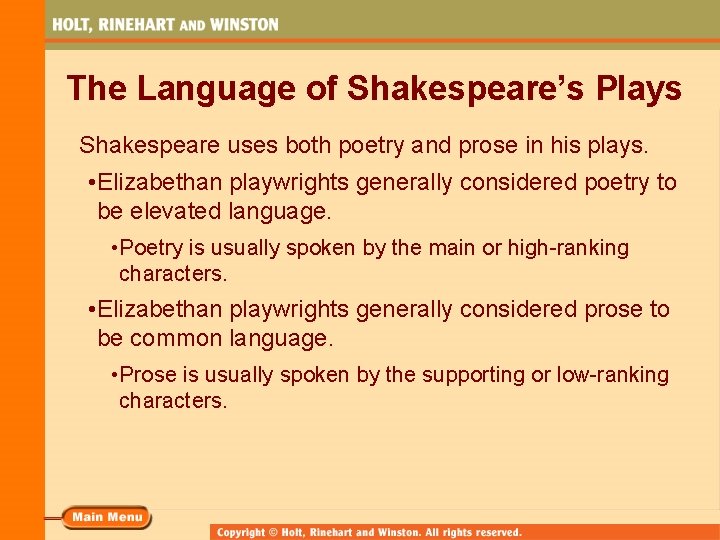 The Language of Shakespeare’s Plays Shakespeare uses both poetry and prose in his plays.