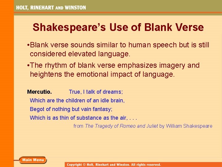 Shakespeare’s Use of Blank Verse • Blank verse sounds similar to human speech but