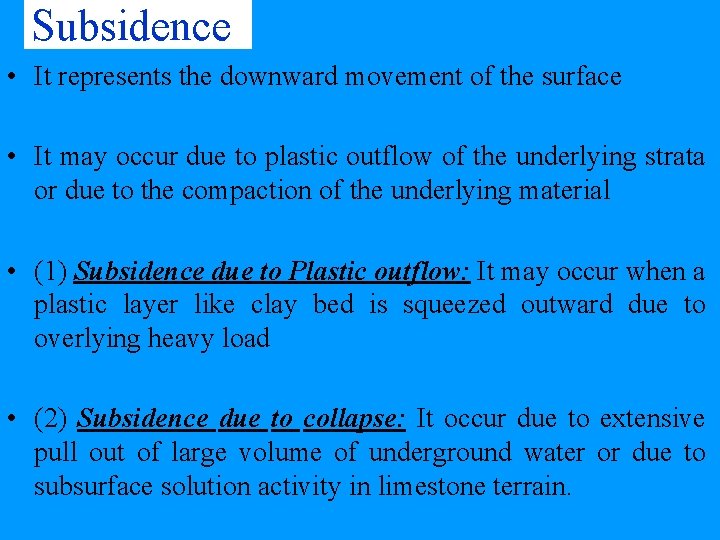 Subsidence • It represents the downward movement of the surface • It may occur