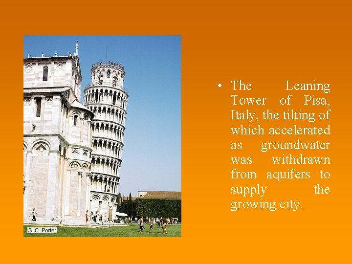  • The Leaning Tower of Pisa, Italy, the tilting of which accelerated as