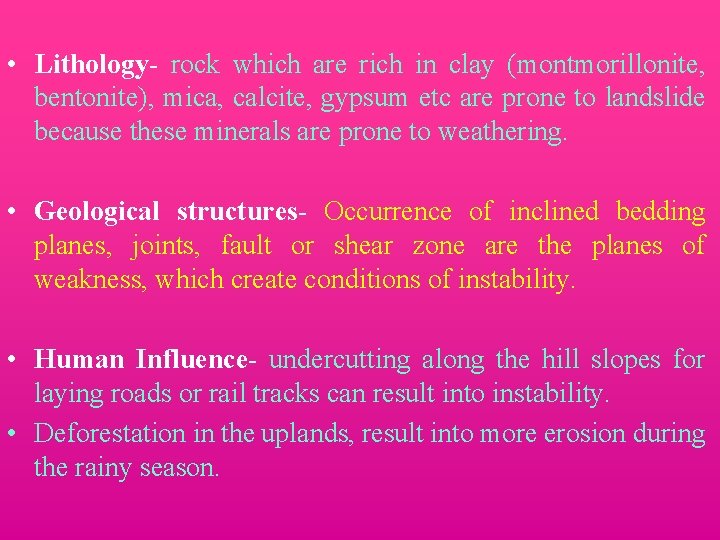  • Lithology- rock which are rich in clay (montmorillonite, bentonite), mica, calcite, gypsum