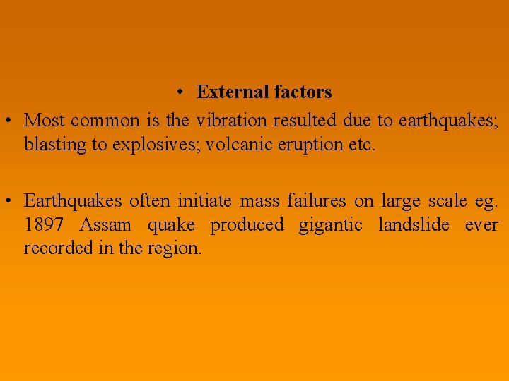  • External factors • Most common is the vibration resulted due to earthquakes;