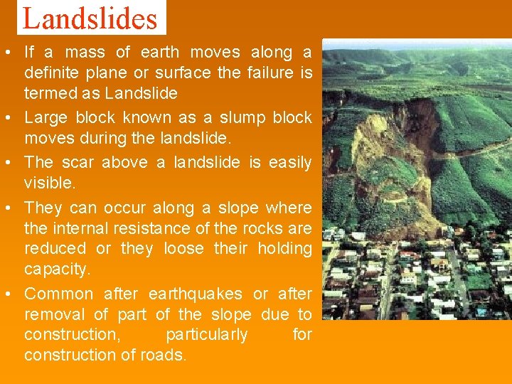 Landslides • If a mass of earth moves along a definite plane or surface