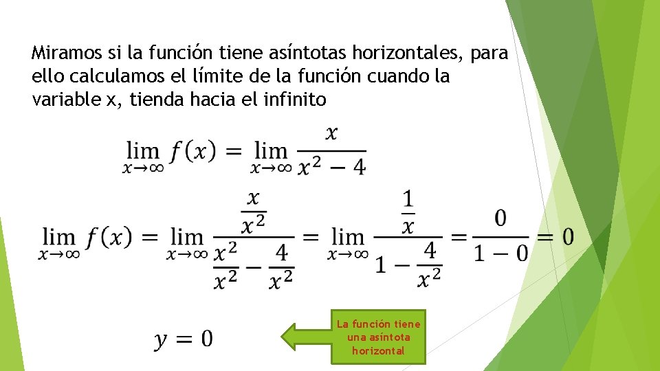 Miramos si la función tiene asíntotas horizontales, para ello calculamos el límite de la