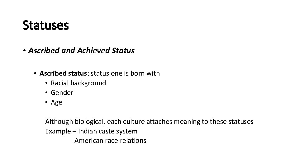Statuses • Ascribed and Achieved Status • Ascribed status: status one is born with Statuses • Ascribed and Achieved Status • Ascribed status: status one is born with