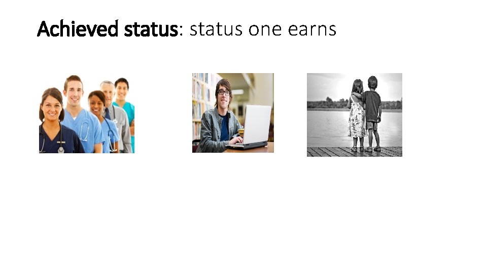 Achieved status: status one earns Achieved status: status one earns