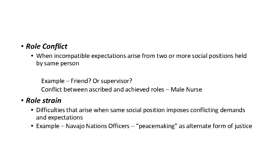 • Role Conflict • When incompatible expectations arise from two or more social • Role Conflict • When incompatible expectations arise from two or more social