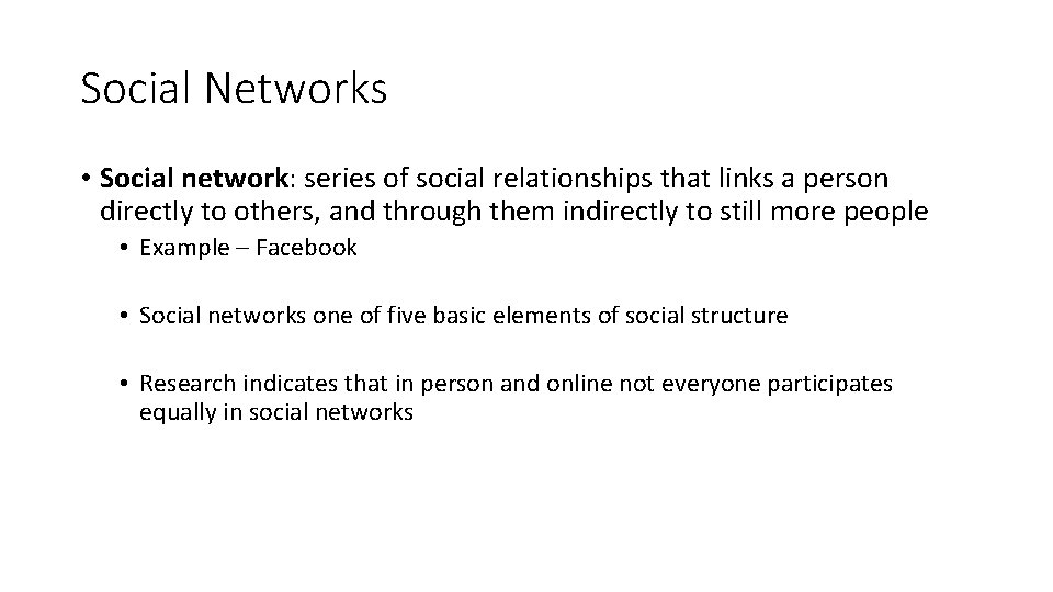 Social Networks • Social network: series of social relationships that links a person directly Social Networks • Social network: series of social relationships that links a person directly