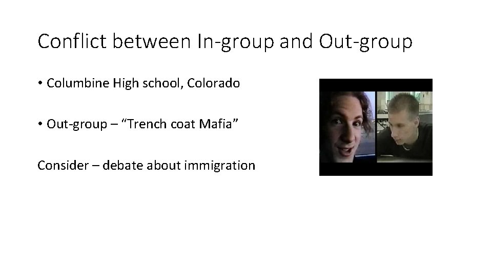 Conflict between In-group and Out-group • Columbine High school, Colorado • Out-group – “Trench Conflict between In-group and Out-group • Columbine High school, Colorado • Out-group – “Trench