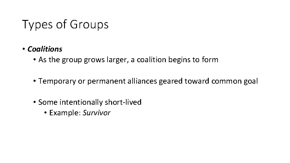 Types of Groups • Coalitions • As the group grows larger, a coalition begins Types of Groups • Coalitions • As the group grows larger, a coalition begins