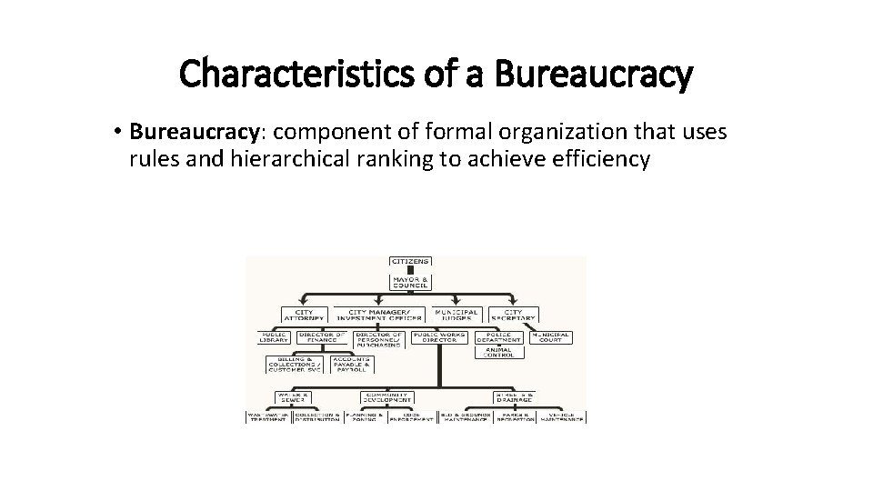 Characteristics of a Bureaucracy • Bureaucracy: component of formal organization that uses rules and Characteristics of a Bureaucracy • Bureaucracy: component of formal organization that uses rules and