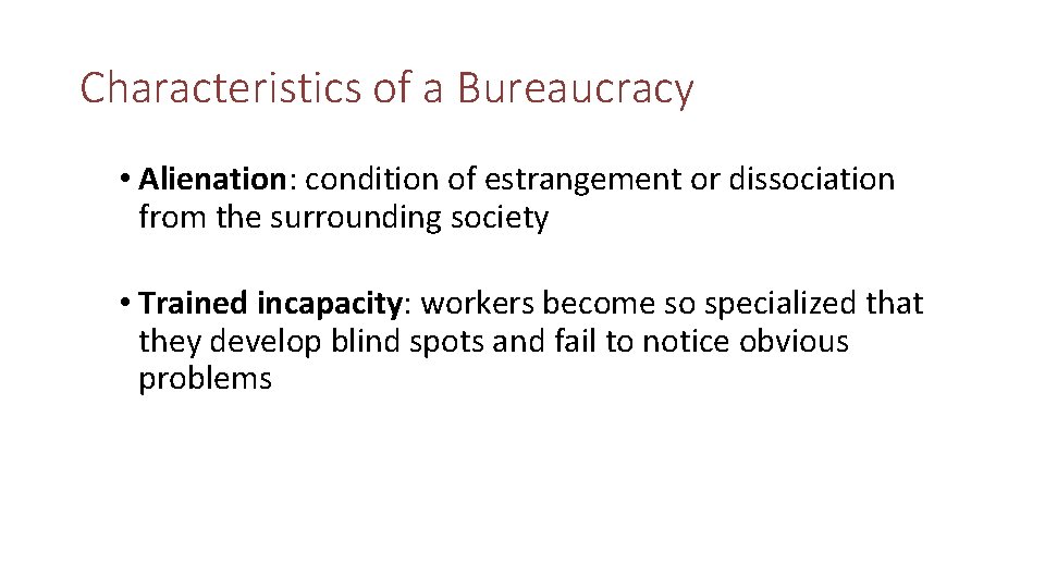 Characteristics of a Bureaucracy • Alienation: condition of estrangement or dissociation from the surrounding Characteristics of a Bureaucracy • Alienation: condition of estrangement or dissociation from the surrounding