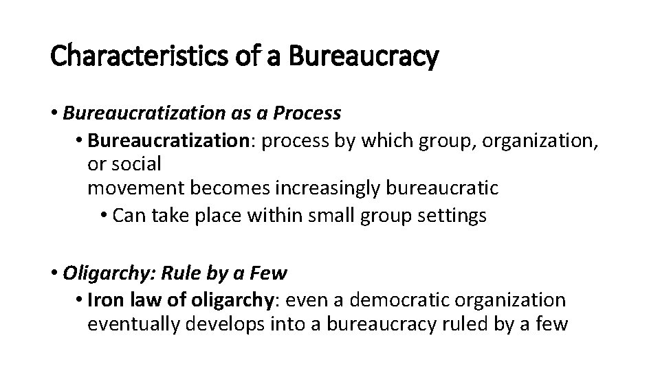 Characteristics of a Bureaucracy • Bureaucratization as a Process • Bureaucratization: process by which Characteristics of a Bureaucracy • Bureaucratization as a Process • Bureaucratization: process by which