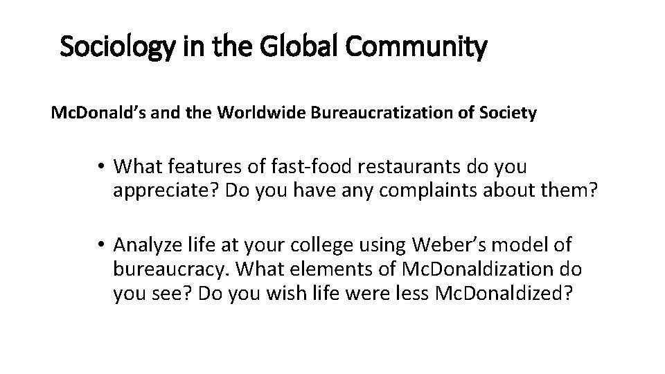 Sociology in the Global Community Mc. Donald’s and the Worldwide Bureaucratization of Society • Sociology in the Global Community Mc. Donald’s and the Worldwide Bureaucratization of Society •