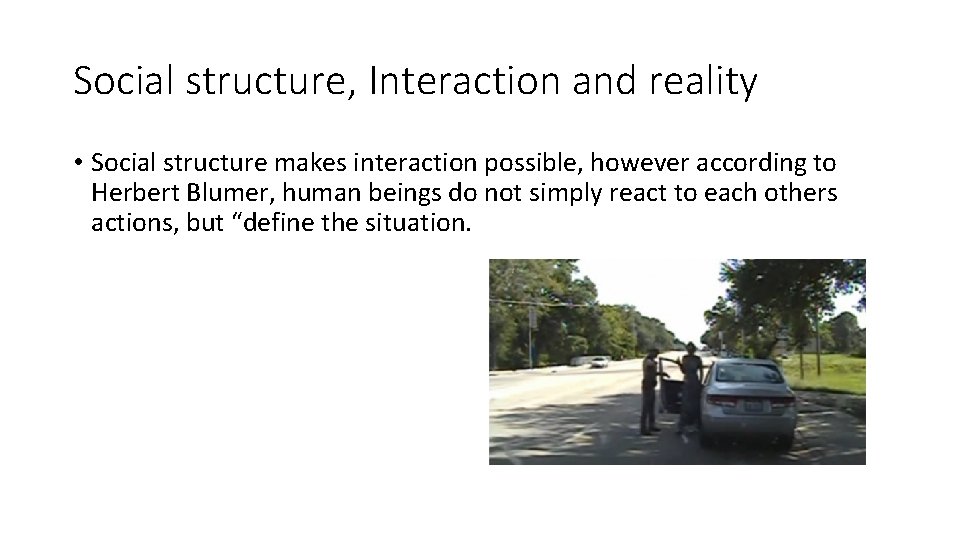 Social structure, Interaction and reality • Social structure makes interaction possible, however according to Social structure, Interaction and reality • Social structure makes interaction possible, however according to