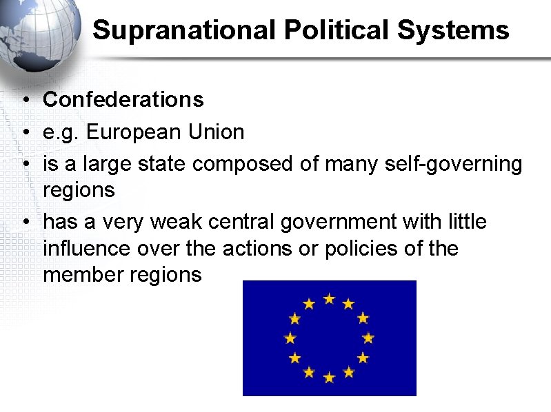 Supranational Political Systems • Confederations • e. g. European Union • is a large