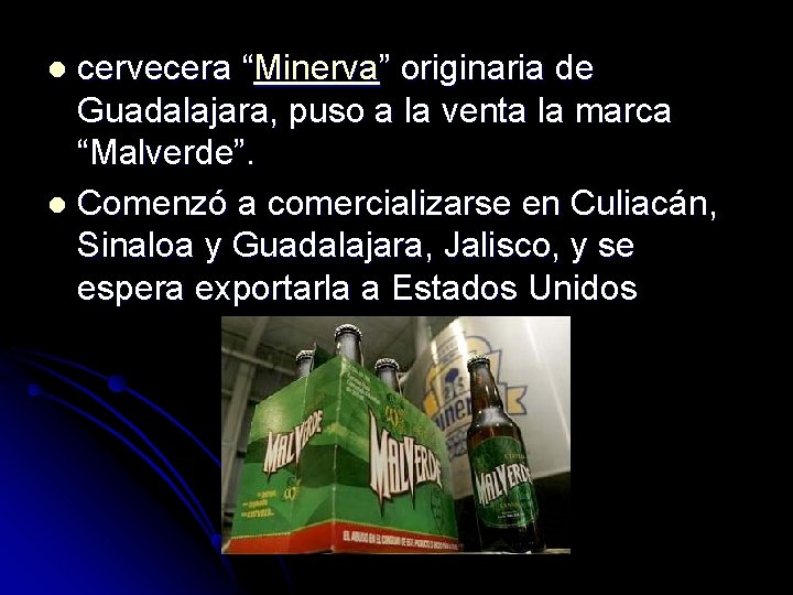 cervecera “Minerva” originaria de Guadalajara, puso a la venta la marca “Malverde”. l Comenzó