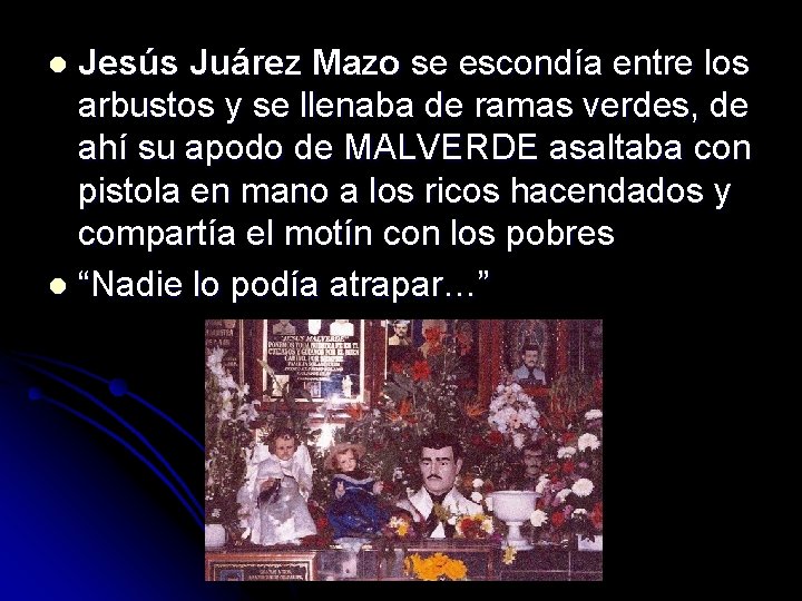 Jesús Juárez Mazo se escondía entre los arbustos y se llenaba de ramas verdes,