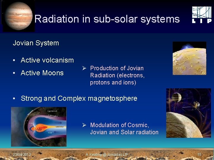 Radiation in sub-solar systems Jovian System • Active volcanism • Active Moons Ø Production