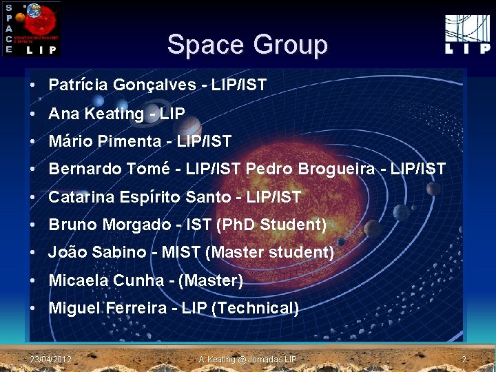 Space Group • Patrícia Gonçalves - LIP/IST • Ana Keating - LIP • Mário