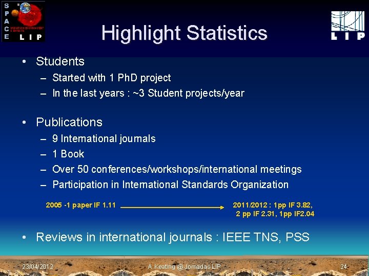 Highlight Statistics • Students – Started with 1 Ph. D project – In the