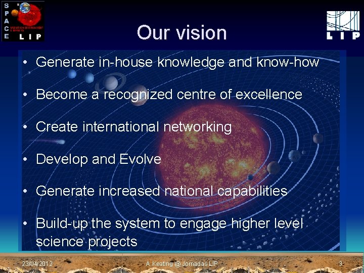 Our vision • Generate in-house knowledge and know-how • Become a recognized centre of