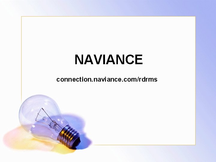 NAVIANCE connection. naviance. com/rdrms 