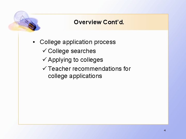 Overview Cont’d. • College application process ü College searches ü Applying to colleges ü