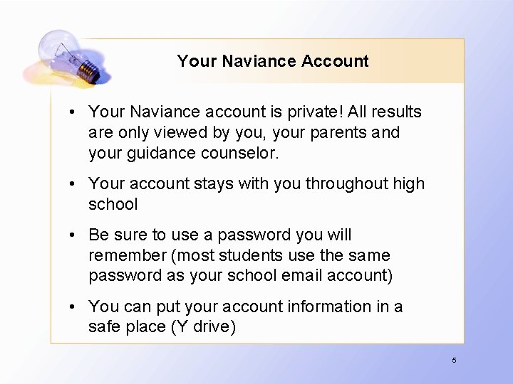 Your Naviance Account • Your Naviance account is private! All results are only viewed