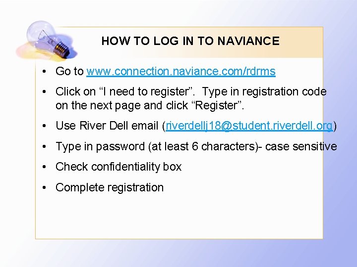 HOW TO LOG IN TO NAVIANCE • Go to www. connection. naviance. com/rdrms •
