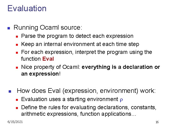 Evaluation n Running Ocaml source: n n n Parse the program to detect each