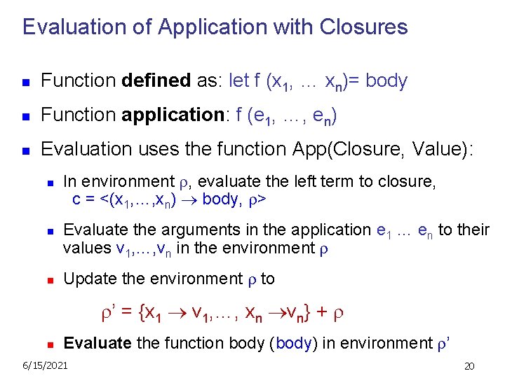 Evaluation of Application with Closures n Function defined as: let f (x 1, …