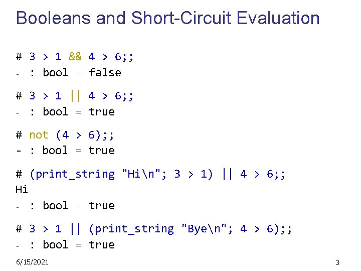 Booleans and Short-Circuit Evaluation # 3 > 1 && 4 > 6; ; -