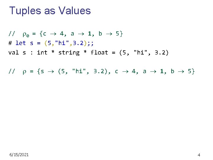 Tuples as Values // 0 = {c 4, a 1, b 5} # let