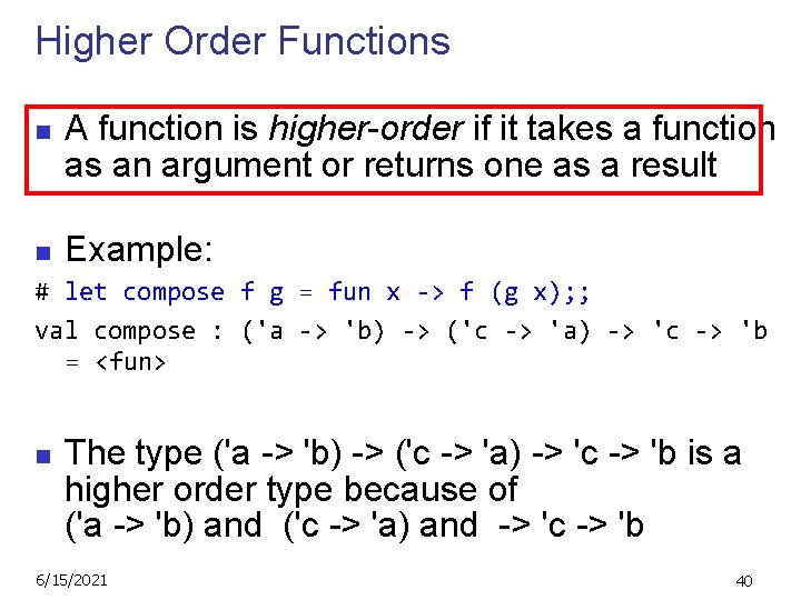 Higher Order Functions n n A function is higher-order if it takes a function