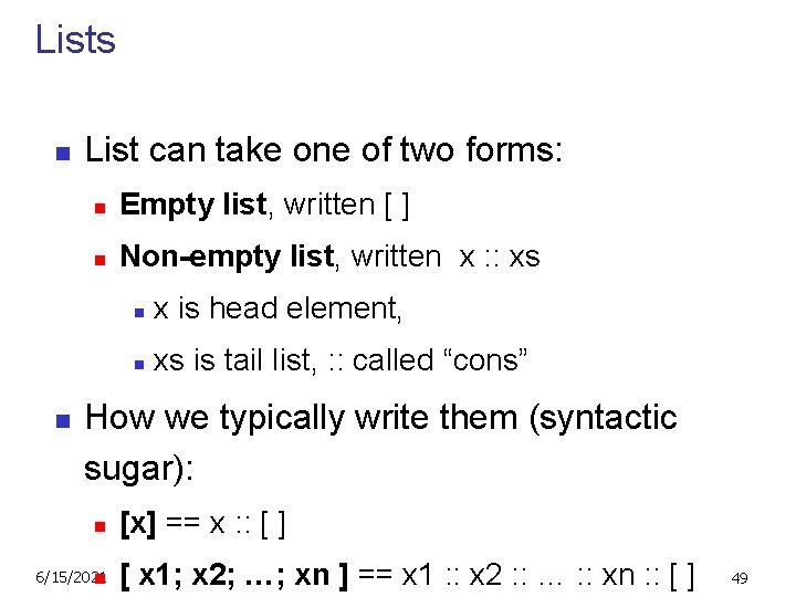 Lists n n List can take one of two forms: n Empty list, written