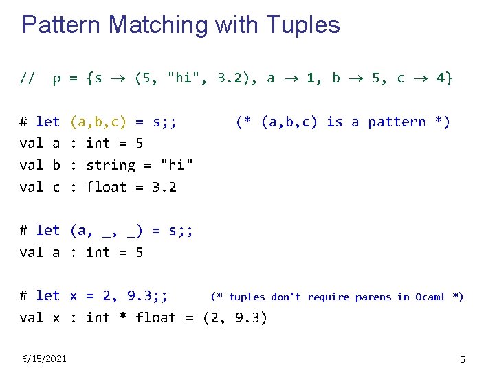 Pattern Matching with Tuples // = {s (5, "hi", 3. 2), a 1, b