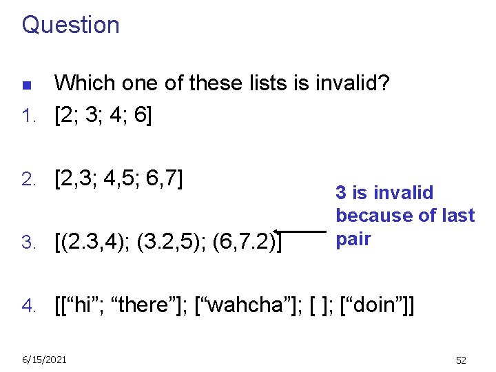 Question Which one of these lists is invalid? 1. [2; 3; 4; 6] n