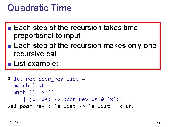 Quadratic Time n n n Each step of the recursion takes time proportional to