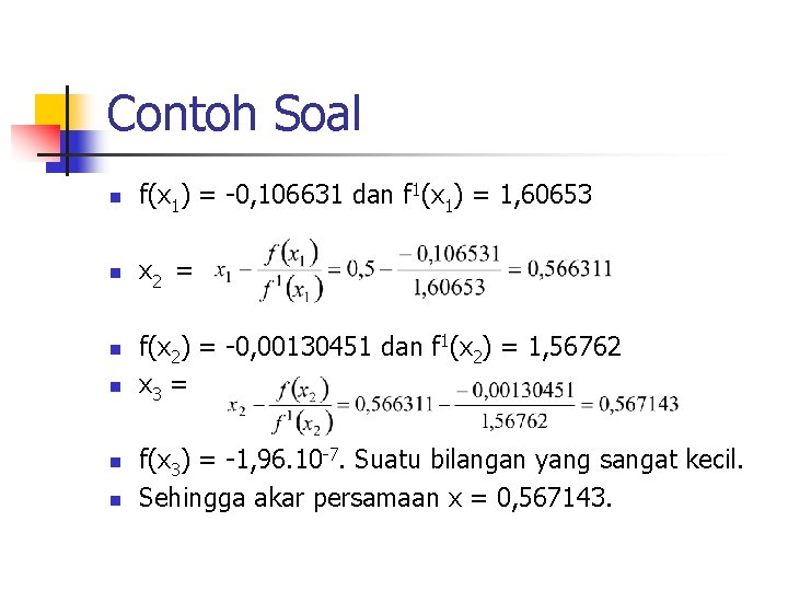 Contoh Soal n f(x 1) = -0, 106631 dan f 1(x 1) = 1,