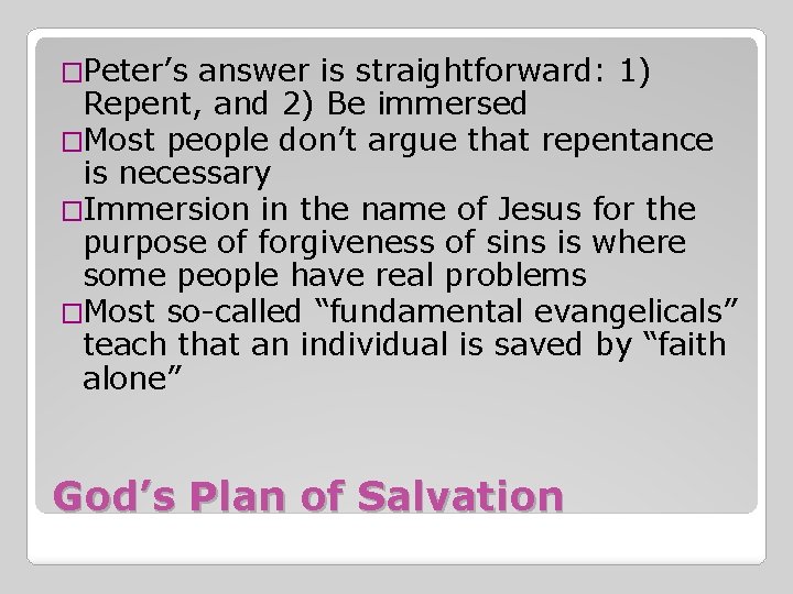 �Peter’s answer is straightforward: 1) Repent, and 2) Be immersed �Most people don’t argue