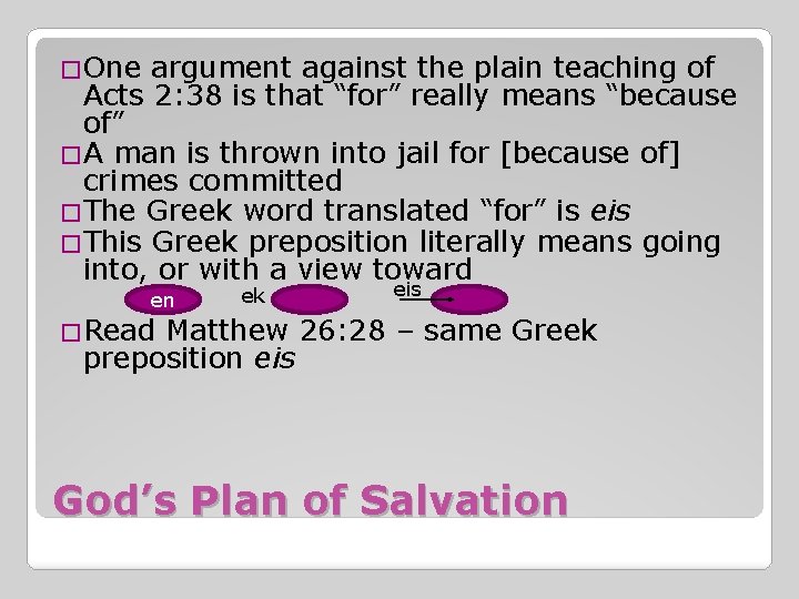 �One argument against the plain teaching of Acts 2: 38 is that “for” really