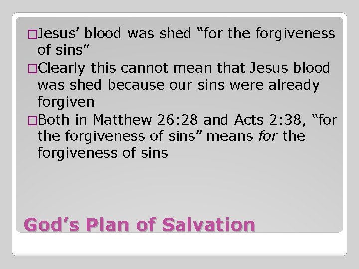 �Jesus’ blood was shed “for the forgiveness of sins” �Clearly this cannot mean that