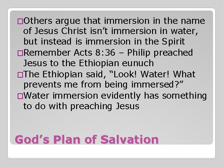 �Others argue that immersion in the name of Jesus Christ isn’t immersion in water,